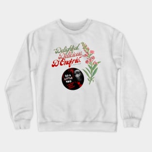 Delightful Delicious D'Onofrio Crewneck Sweatshirt